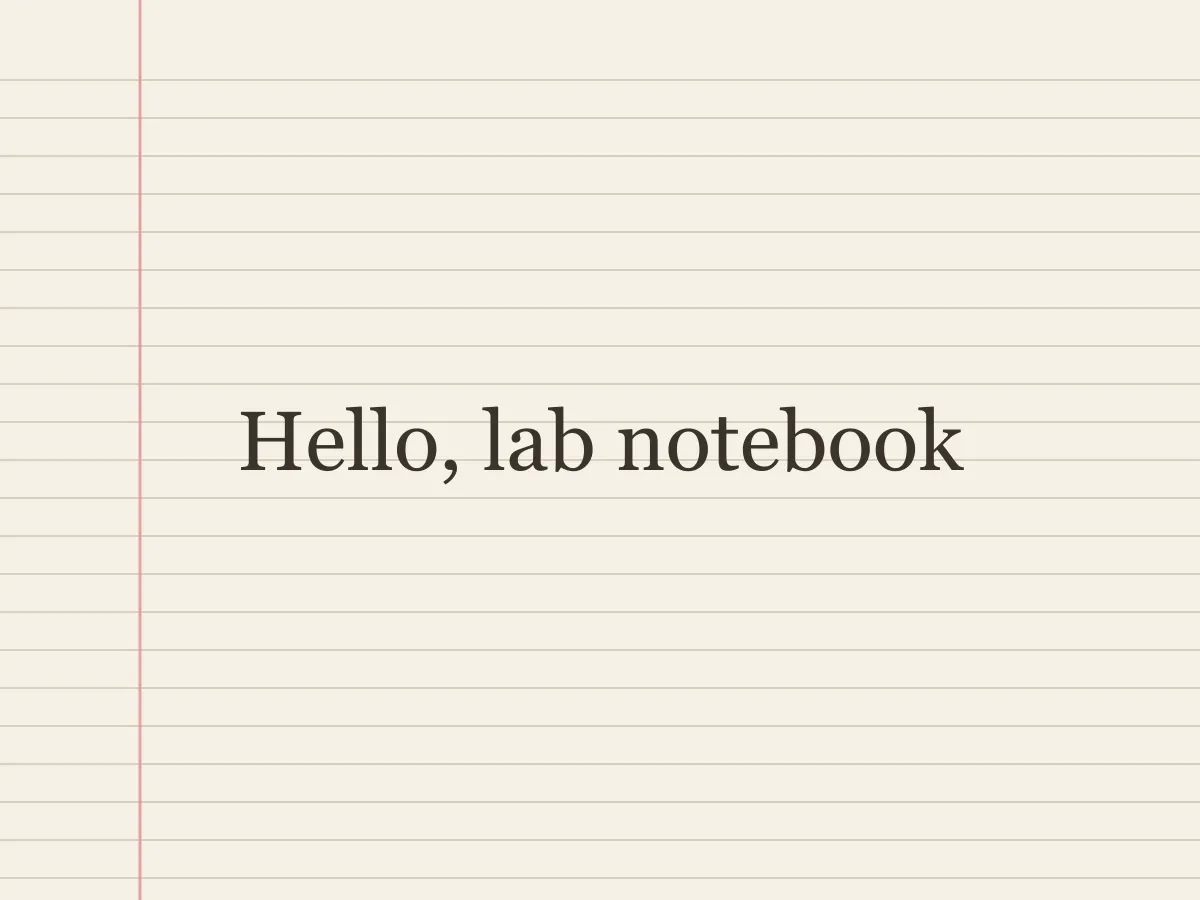 Plain notebook page with the words Hello, lab notebook